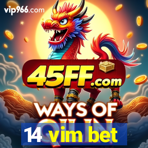 14 vim bet